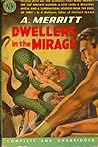 Dwellers in the Mirage by A. Merritt