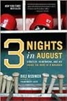 Three Nights in August by Buzz Bissinger Three Nights in August by Buzz Bissinger