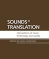 Sounds in Translation: Intersections of music, technology and society