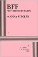 Bff: "Best Friends Forever" (Acting Edition for Theater Productions)