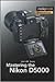 Mastering the Nikon D5000 (...