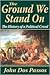 The Ground We Stand on: The History of a Political Creed