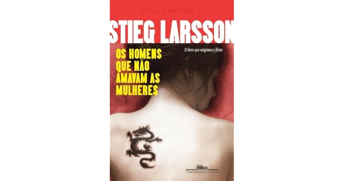 Os homens que não amavam as mulheres by Stieg Larsson Os homens que não amavam as mulheres by Stieg Larsson