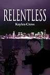 Relentless by Kaylea Cross