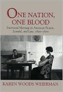 One Nation, One Blood: Interracial Marriage in American Fiction, Scandal, and Law, 1820-1870 (Hardcover)