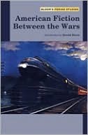 American Fiction Between the Wars (Bloom's Period Studies)
