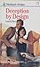 Deception By Design (Harlequin Intrigue, #112)