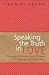 Speaking The Truth In Love:...