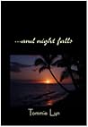 ...And Night Falls by Tommie Lyn