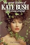 The Secret History of Kate Bush by Fred Vermorel