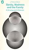 Sanity, Madness and the Family by R.D. Laing