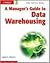 A Manager's Guide to Data Warehousing