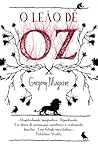 O Leão de Oz by Gregory Maguire