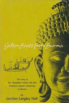 Golden Boats from Burma: The Life of Ann Hasseltine Judson, the First American Woman in Burma