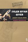 Iyiler Siyah Giyer -2000li yıllarda rock- Iyiler Siyah Giyer -2000li yıllarda rock-