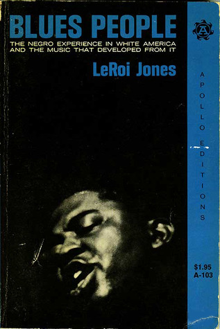 Blues People: The Negro Experience In White America And The Music That Developed From It