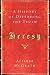 Heresy: A History of Defending the Truth
