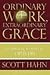 Ordinary Work, Extraordinary Grace by Scott Hahn