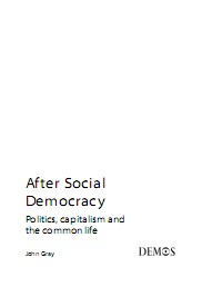 After Social Democracy - Politics, Capitalism and the Common Life (Demos)