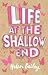 Life at the Shallow End (El...