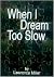 When I Dream Too Slow