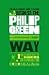 The Unauthorized Guide to Doing Business the Philip Green Way: 10 Secrets of the Billionaire Retail Magnate