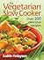 The Vegetarian Slow Cooker:...