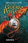 La Guerra de la Pólvora by Naomi Novik