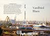 YardBird Blues: 25 Years of a Wobbly in the Maritime Industry YardBird Blues: 25 Years of a Wobbly in the Maritime Industry