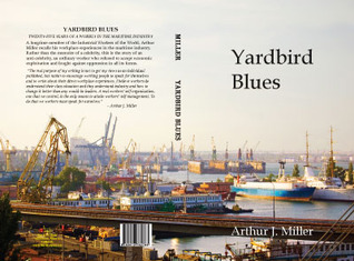 YardBird Blues: 25 Years of a Wobbly in the Maritime Industry