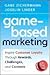 Game-Based Marketing: Inspire Customer Loyalty Through Rewards, Challenges, and Contests