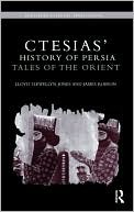 Ctesias' History of Persia: Tales of the Orient (Routledge Classical Translations)