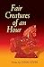 Fair Creatures of an Hour