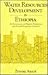 Water Resources Development in Ethiopia: An Evaluation of Present Experience and Future Planning Concepts (Middle East Science Policy Series, V. 13)