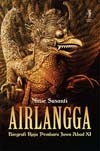 Airlangga; Biografi Raja Pembaru Jawa Abad XI