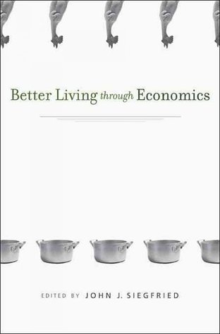 Better Living through Economics (Hardcover)