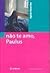 Não te amo, Paulus