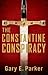 The Constantine Conspiracy by Gary E. Parker
