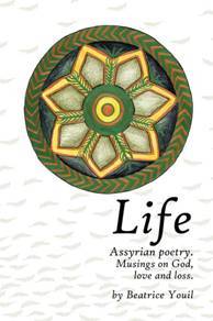 Life. Assyrian Poetry: Musings on God, love and loss. (Volume 1)