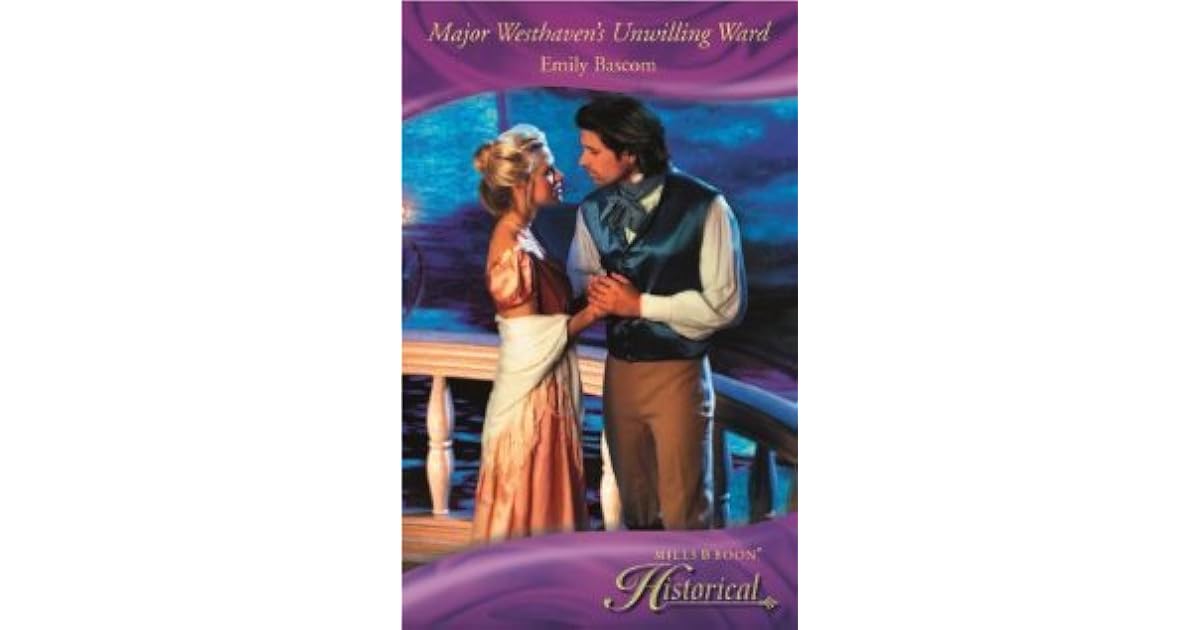Major Westhaven's Unwilling Ward by Emily Bascom
