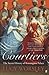 Courtiers by Lucy Worsley