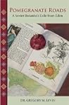 Pomegranate Roads: A Soviet Botanist's Exile from Eden