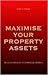 Maximise Your Property Assets by John Organ