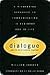 Dialogue: The Art Of Thinking Together: A Pioneering Approach to Communicating in Business and in Life