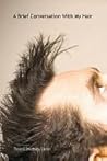 A Brief Conversation with My Hair by Russell Bradbury-Carlin