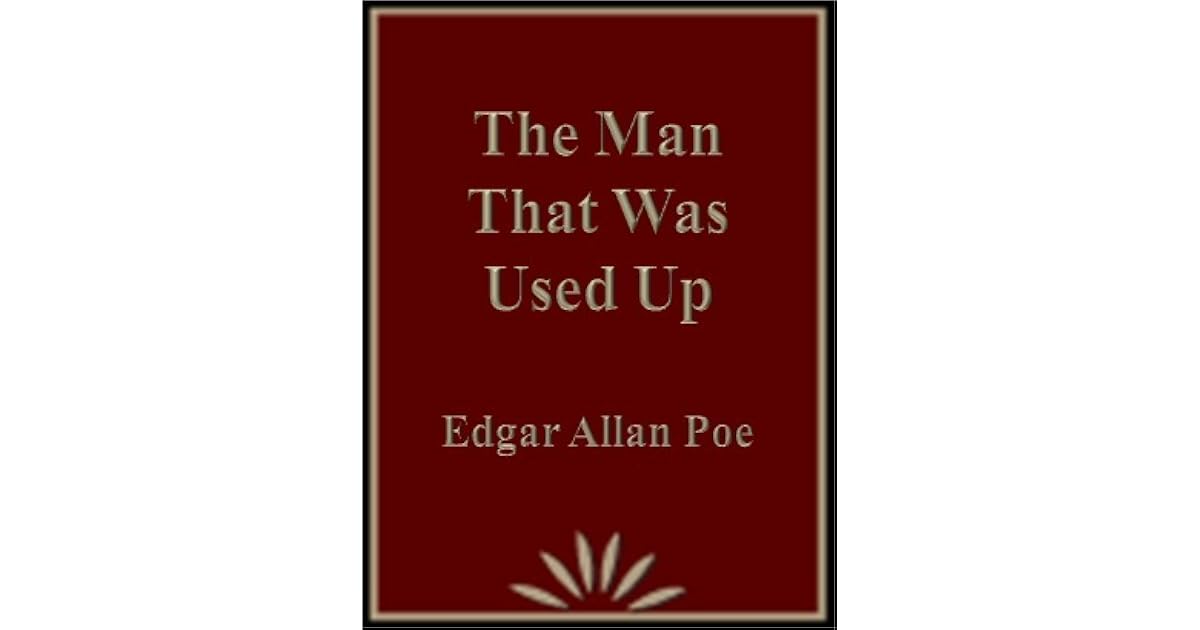 The Man that was Used Up by Edgar Allan Poe