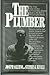 The Plumber: The True Story of How One Good Man Helped Destroy the Entire Philadelphia Mafia