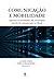 Comunicação e Mobilidade. Aspectos socioculturais das tecnologias móveis de comunicação no Brasil