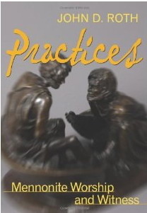 Practices: Mennonite Worship and Witness (Paperback)