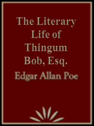 The Literary Life of Thingum Bob, Esq.